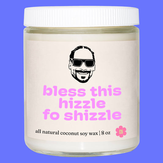 Bless This Hizzle Fo Shizzle  Candle | Pop Culture Gift ~ 4 PACK
