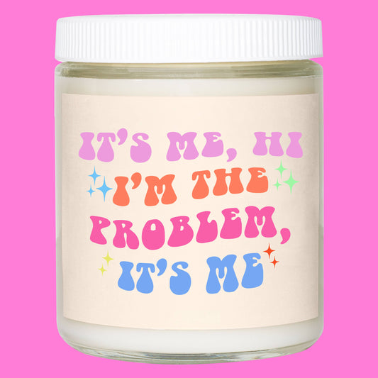 It's Me, Hi, I'm The Problem It's Me Candle ~ 4 PACK