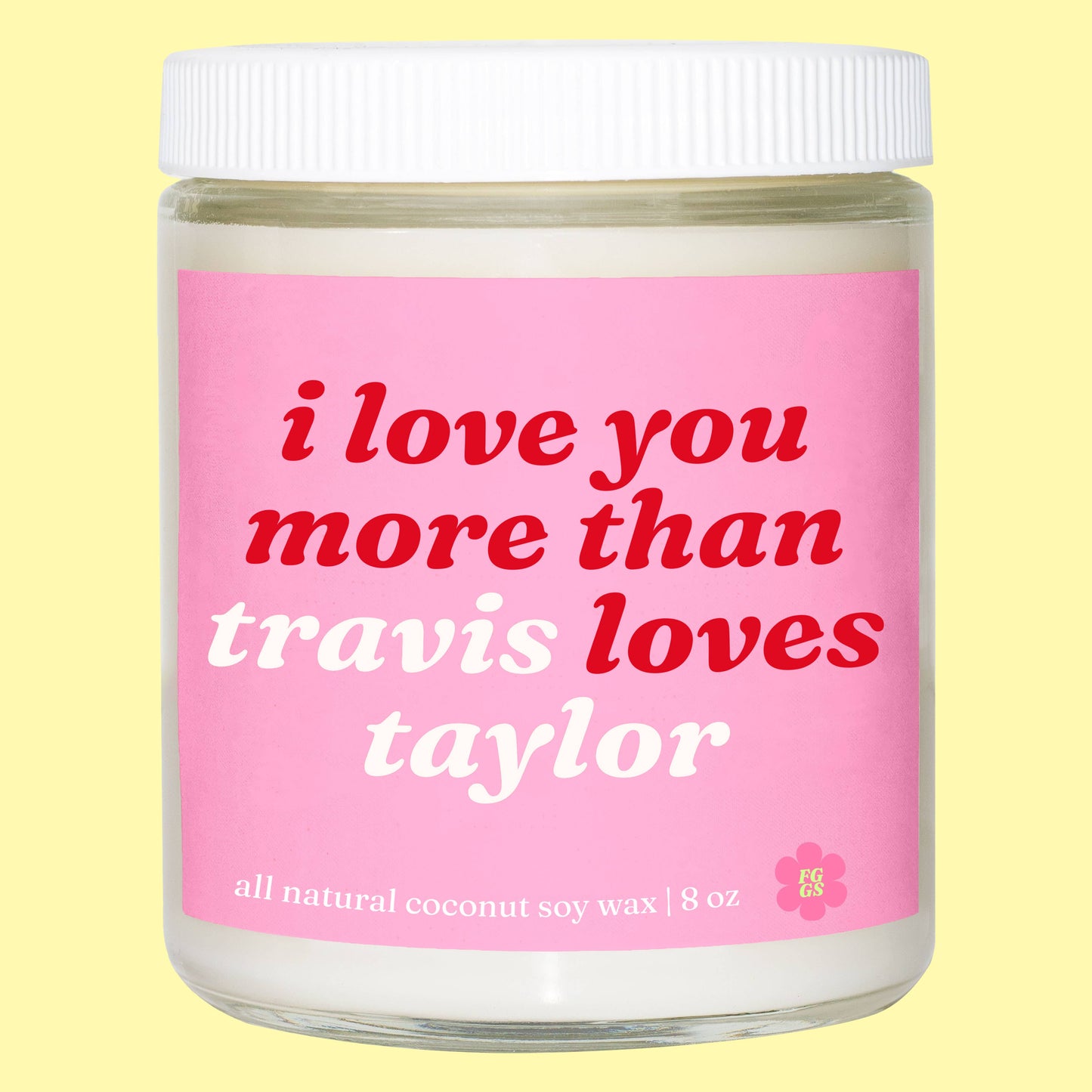 I Love You More Than Travis Loves Taylor Candle ~ 4 PACK